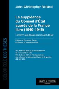 LA SUPPLEANCE DU CONSEIL D'ETAT AUPRES DE LA FRANCE LIBRE (1940-1945) - L'INTERIM REPUBLICAIN DU CON