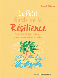 Le Petit Guide de la résilience - Savoir rebondir après l'épreuve pour trouver le chemin du bonheur