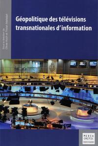 GEOPOLITIQUE DES TELEVISIONS TRANSNATIONALES D'INFORMATION