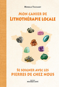 Mon cahier de lithothérapie locale