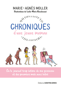 Chroniques d'une jeune maman - Ou le journal trop intime de ma grossesse et des premiers mois