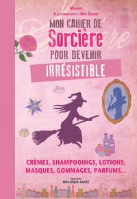 Mon cahier de sorcière pour devenir irrésistible