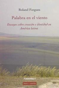 PALABRA EN EL VIENTO - ENSAYOS SOBRE CREATION E IDENTIDAD EN AMERICA LATINA.