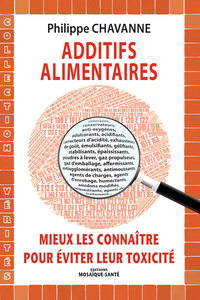 Additifs alimentaires, mieux les connaître pour éviter leur toxicité