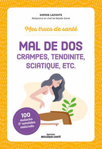 Mes trucs de santé. Mal de dos, crampes, tendinite, sciatique, etc.