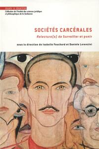SOCIETES CARCERALES - RELECTURE(S) DE SURVEILLER ET PUNIR