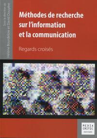 METHODES DE RECHERCHE SUR L'INFORMATION ET LA COMMUNICATION - REGARDS CROISES.