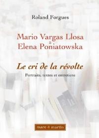 MARIO VARGAS LLOSA ET ELENA PONIATOWSKA. LE CRI DE LA REVOLTE. PORTRAITS, TEXTES