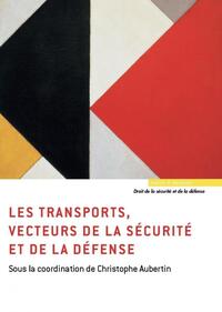 LES TRANSPORTS, VECTEURS DE LA SECURITE ET DE LA DEFENSE