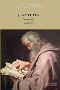 JEAN FOYER, HISTORIEN - TOME III