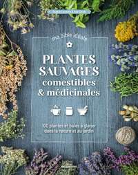 Plantes sauvages comestibles & médicinales, ma bible idéale