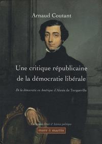 UNE CRITIQUE DE LA DEMOCRATIE LIBERALE - DE LA DEMOCRATIE EN AMERIQUE D'ALEXIS DE TOCQUEVILLE.