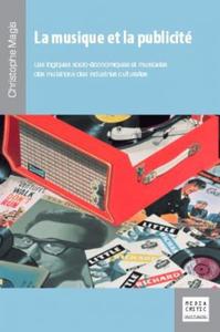 LA MUSIQUE ET LA PUBLICITE - LES LOGIQUES SOCIO-ECONOMIQUES ET MUSICALES DES MUTATIONS DES INDUSTRIE