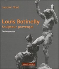 Louis Botinelly, sculpteur provençal - catalogue raisonné