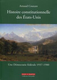 HISTOIRE CONSTITUTIONNELLE DES ETATS-UNIS - TOME 3 - UNE DEMOCRATIE FEDERALE 1937-1980.