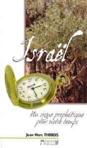 ISRAEL - UN SIGNE PROPHETIQUE POUR NOTRE TEMPS