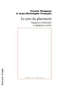 LE SENS DU PLACEMENT. SEGREGATION RESIDENTIELLE ET SEGREGATION SCOLAIRE