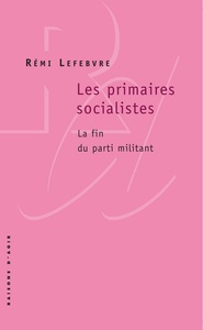 LES PRIMAIRES SOCIALISTES. LA FIN DU PARTI MILITANT