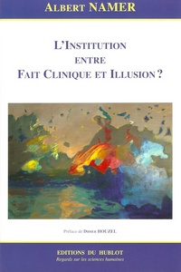 L'INSTITUTION ENTRE FAIT CLINIQUE ET ILLUSION?