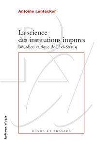 LA SCIENCE DES INSTITUTIONS IMPURES. BOURDIEU CRITIQUE DE LEVI-STRAUSS