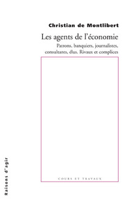 LE AGENTS DE L'ECONOMIE. PATRONS, BANQUIERS, JOURNALISTES, CONSULTANT,...