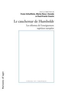 LE CAUCHEMAR DE HUMBOLDT. LES REFORMES DE L'ENSEIGNEMENT SUPERIEUR EUROPEEN
