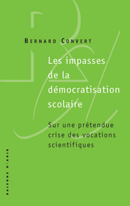 LES IMPASSES DE LA DEMOCRATISATION SCOLAIRE. SUR UNE PRETENDUE CRISE DES VOCATIONS SCIENTIFIQUES
