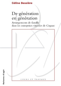 DE GENERATION EN GENERATION. ARRANGEMENTS DE FAMILLE DANS LES ENTREPRISES VITICOLES DE COGNAC