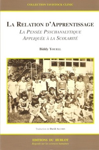 LA RELATION D'APPRENTISSAGE – LA PENSEE PSYCHANALYTIQUE APPLIQUEE A LA SCOLARITE