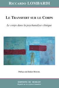 LE TRANSFERT SUR LE CORPS - LE CORPS DANS LA PSYCHANALYSE CLINIQUE