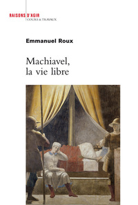 MACHIAVEL, LA VIE LIBRE