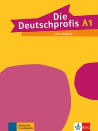 DIE DEUTSCHPROFIS A1 - LIVRE DU PROFESSEUR