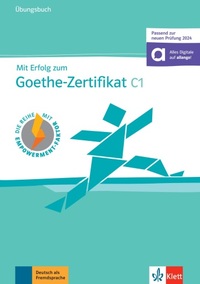 MIT ERFOLG ZUM GOETHE-ZERTIFIKAT C1 - CAHIER D'EXERCICES (ADAPTE EXAMEN 2024)