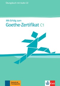 MIT ERFOLG ZUM GOETHE-ZERTIFIKAT C1 - CAHIER D'EXERCICES