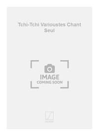 TCHI-TCHI VARIOUSTES CHANT SEUL CHANT