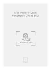 MON PREMIER DIAM VARIOUSTES CHANT SEUL  CHANT