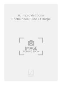 A. IMPROVISATIONS ENCHAINEES FLUTE ET HARPE