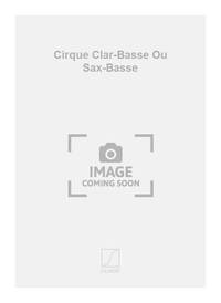 CIRQUE CLAR-BASSE OU SAX-BASSE CLARINETTE