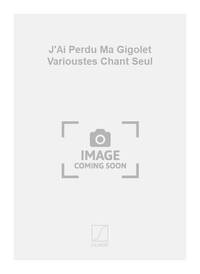 J'AI PERDU MA GIGOLET VARIOUSTES CHANT SEUL CHANT