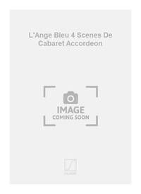 L'ANGE BLEU 4 SCENES DE CABARET ACCORDEON ACCORDEON