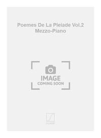 POEMES DE LA PLEIADE VOL.2 MEZZO-PIANO CHANT