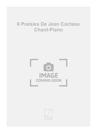 6 POESIES DE JEAN COCTEAU CHANT-PIANO CHANT