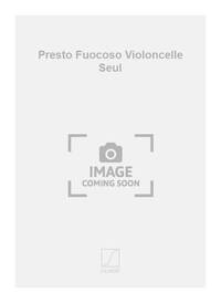 PRESTO FUOCOSO VIOLONCELLE SEUL VIOLONCELLE