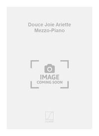 DOUCE JOIE ARIETTE MEZZO-PIANO CHANT