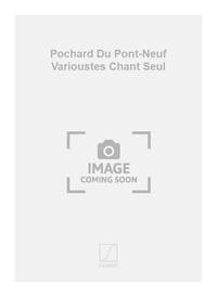 POCHARD DU PONT-NEUF VARIOUSTES CHANT SEUL CHANT