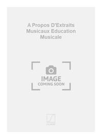 ALLIN : A PROPOS D'EXTRAITS MUSICAUX EDUCATION MUSICALE - EDUCATION MUSICALE - RECUEIL