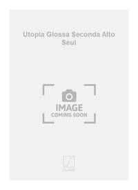 UTOPIA GLOSSA SECONDA ALTO SEUL  MUSIQUE D'ENSEMBLE