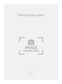 VITRIOL VIOLON SEUL VIOLON