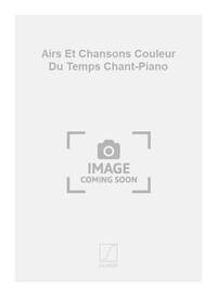 AIRS ET CHANSONS COULEUR DU TEMPS CHANT-PIANO  CHANT