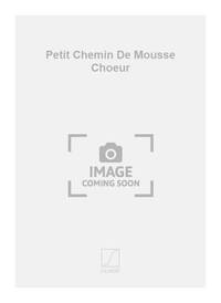 PETIT CHEMIN DE MOUSSE CHOEUR CHANT
